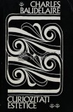 Cumpara ieftin Curiozitati Estetice - Charles Baudelaire, 1971, Editura Meridiane, 210 pagini, brosata