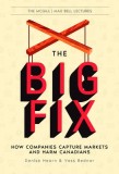 The Big Fix: How Companies Capture Markets and Harm Canadians
