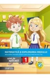 Matematica si explorarea mediului - Clasa 1 - Caiet de aplicatii - Adina Achim, Emanuela Patrichi, Laura Piros, Anca Veronica Taut