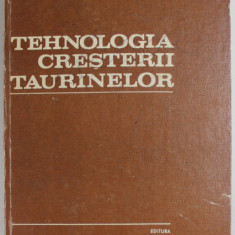 TEHNOLOGIA CRESTERII TAURINELOR de I. MIRITA , GH. GEORGESCU , V. VELEA , G. STANCIU , 1982