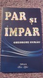 Par si impar, Rondeluri. Gheorghe Gurau, 2015, 180 pagini, stare f buna