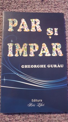 Par si impar, Rondeluri. Gheorghe Gurau, 2015, 180 pagini, stare f buna foto