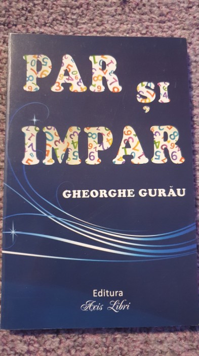 Par si impar, Rondeluri. Gheorghe Gurau, 2015, 180 pagini, stare f buna
