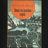Cumpara ieftin OMUL CU URECHEA RUPTĂ - EDMOND ABOUT, Dacia