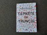 Departe de trunchi. Ce inseamna cu adevarat o familie? - Robin Benway