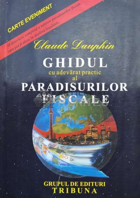 Ghidul cu adevarat practic al paradisurilor fiscale - 1999 - Claude Dauphin (S132)