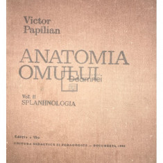 Victor Papilian - Anatomia omului, vol. 2 - Splanhnologia (ed. VI) (editia 1982)
