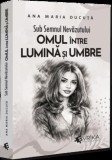 Sub Semnul Nevazutului: Omul intre Lumina si Umbre - Ana Maria Ducuta, Universul Juridic
