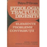Petru P. Groza - Fiziologia tractului digestiv. Elemente, Probleme,