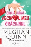 Cumpara ieftin Cum A Furat Vecinul Meu Craciunul, Meghan Quinn - Editura Corint