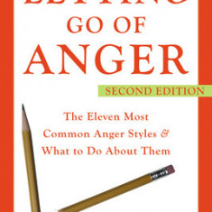 Letting Go of Anger: The Eleven Most Common Anger Styles & What to Do about Them