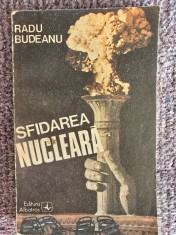 Sfidarea nucleară - Radu Budeanu - 1988, 204 pagini, stare buna