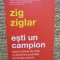 Esti un campion - Zig Ziglar