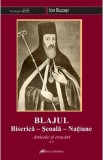 Blajul. Biserica - Scoala - Natiune. Articole si evocari Vol.2 - Ion Buzasi