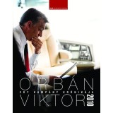 Egy kamp&aacute;ny kr&oacute;nik&aacute;ja - Orb&aacute;n Viktor 2010 - Burger Barna