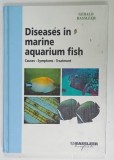 DISEASES IN MARINE AQUARIUM FISH , CAUSES - SYMPTOMS - TREATMENT by GERALD BASSLEER , 2004