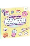 Activitati Kawaii delicioase si dragalase