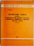 Instructiuni tehnice pentru executarea prin sudarea electrica a imbinarilor si innadirilor la armaturile din otel-beton (cu sublinieri)
