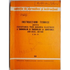 Instructiuni tehnice pentru executarea prin sudarea electrica a imbinarilor si innadirilor la armaturile din otel-beton (cu sublinieri)