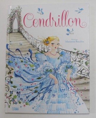 CENDRILLON , d &amp;#039; apres par CHARLES PERRAULT , illustre par MARIANNE BARCILON , 2014 foto