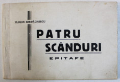 PATRU SCANDURI - EPITAFE de FLORIN IORDACHESCU , EDITIE INTERBELICA foto