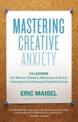 Mastering Creative Anxiety: 24 Lessons for Writers, Painters, Musicians &amp;amp; Actors from America&amp;#039;s Foremost Creativity Coach foto