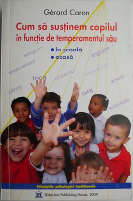 Cum sa sustinem copilul in functie de temperamentul sau (la scoala, acasa) &amp;ndash; Gerard Caron foto