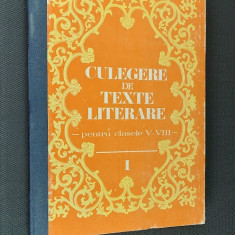 CULEGERE DE TEXTE LITERARE CLASELE V-VIII , VOL 1 , STARE FOARTE BUNA .