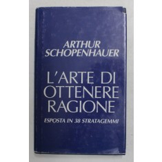 L &#039;ARTE DI OTTENERE RAGIONE , ESPOSTA IN 38 STRATAGEMMI di ARTHUR SCHOPENHAUER , 1991