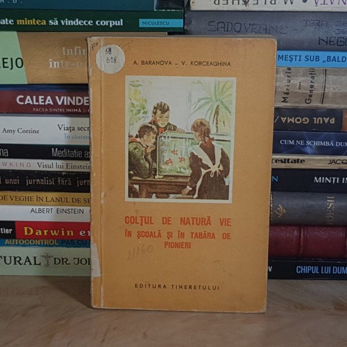 A. BARANOVA - COLTUL DE NATURA VIE IN SCOALA SI IN TABARA DE PIONIERI , 1955 *