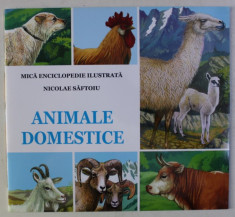 ANIMALE DOMESTICE - MICA ENCICLOPEDIE ILUSTRATA , text MIHAELA ION , grafica de NICOLAE SAFTOIU foto