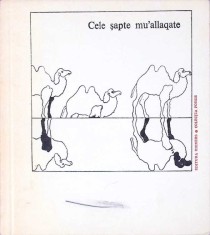 CELE SAPTE MU&#039;ALLAQATE. POEZIE ARABA PREISLAMICA-TRADUCERE, CUVANT INAINTE SI NOTE DE GRETE TARTLER-271980