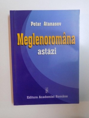 MEGLENOROMANA ASTAZI de PETAR ATANASOV , 2002 foto