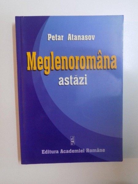 MEGLENOROMANA ASTAZI de PETAR ATANASOV , 2002