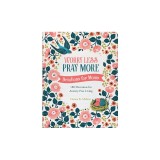 Worry Less, Pray More: Devotions for Moms: 180 Devotions for Anxiety-Free Living