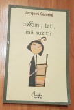 Mami, tati, ma auziti? de Jacques Salome