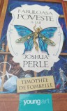FABULOASA POVESTE A LUI JOSHUA PERLE Timothee de Fombelle