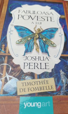 FABULOASA POVESTE A LUI JOSHUA PERLE Timothee de Fombelle foto