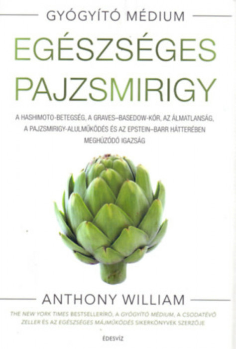 Eg&eacute;szs&eacute;ges pajzsmirigy - puhat&aacute;bl&aacute;s - Anthony William