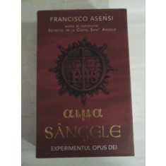 AIMA; SANGELE Experimentul Opus Dei - Francisco ASENSI