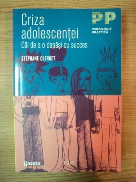 CRIZA ADOLESCENTEI . CAI DE A O DEPASI CU SUCCES de STEPHANE CLERGET , 2012