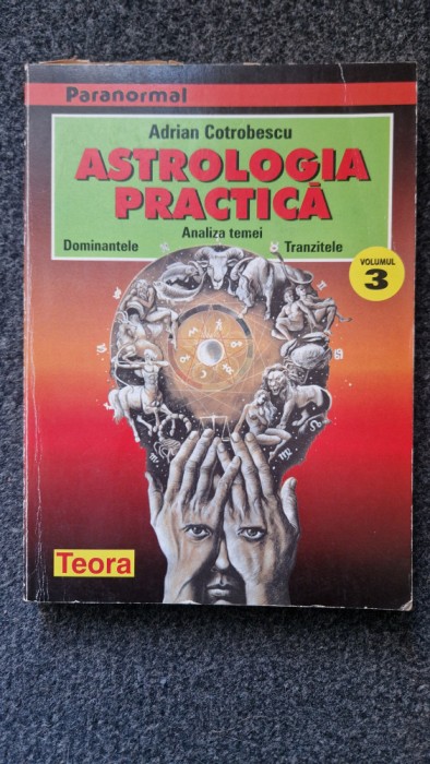 ASTROLOGIA PRACTICA - Cotrobescu (vol. 3 Analiza temei Dominantele Tranzitele)