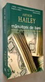 Manuitorii de bani - Arthur Hailey, Editura Nemira, 2007, editia a II-a, ISBN 978 973 569 953 6