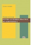 Indrumator pentru lucrari practice de agrotehnica - Marian Dobre