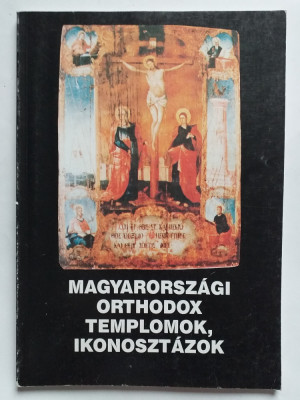 Icoane, iconostase si biserici ortodoxe din Ungaria. Album foto