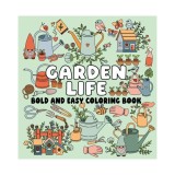 Garden Life Bold and Easy Coloring Book (Paperback) &mdash; Peaceful Garden Scenes and Simple Large-Print Designs for Relaxing, Stress-Free Coloring