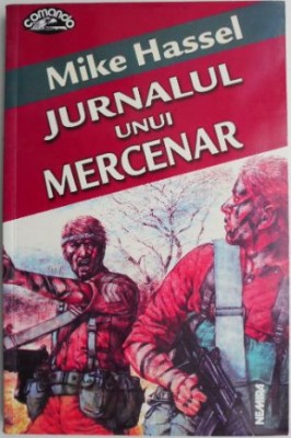 Jurnalul unui mercenar &amp;ndash; Mike Hassel foto