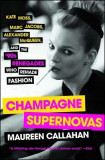 Champagne Supernovas: Kate Moss, Marc Jacobs, Alexander McQueen, and the &#039;90s Renegades Who Remade Fashion