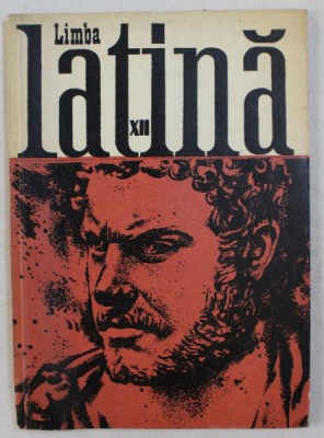 LIMBA LATINA , MANUAL PENTRU CLASA A XII - A de T. VASILESCU si C. DRAGULESCU , 1979 foto