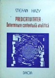 Stefan Hazy - Predicativitatea. Determinare Contextuala Analitica. Lingvistica, Semantica, Filosofie. Editura Corint Istorie